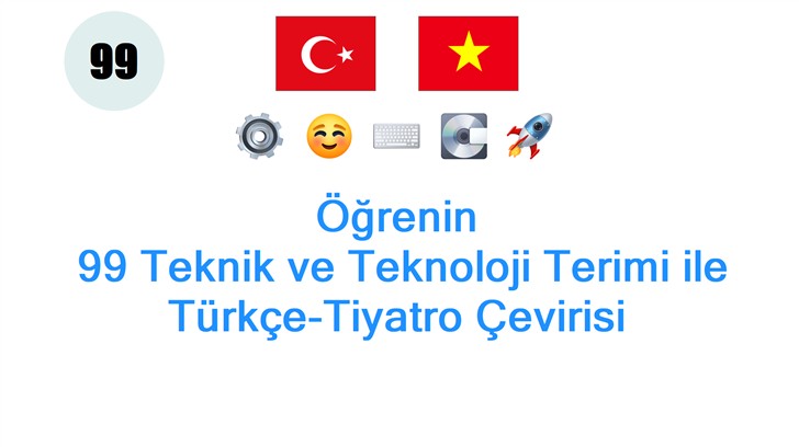 Öğrenin: 99 Teknik ve Teknoloji Terimi ile Türkçe-Tiyatro Çevirisi